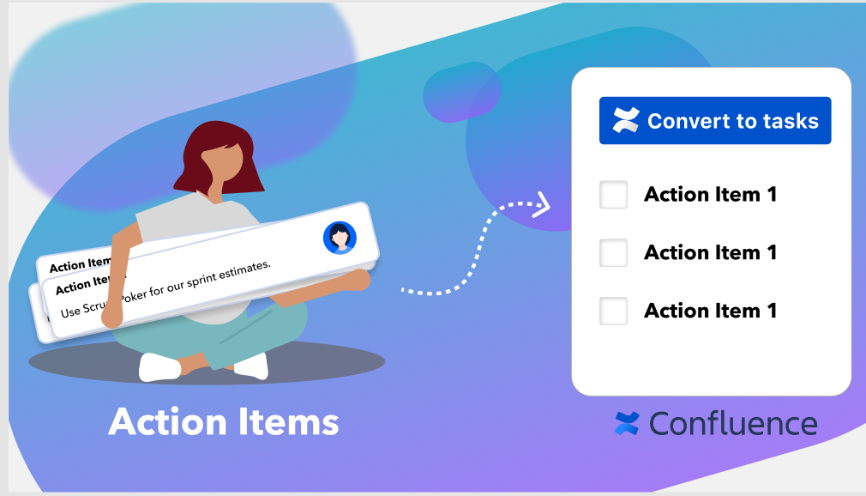 Create & Assign Confluence Tasks for Follow-up.