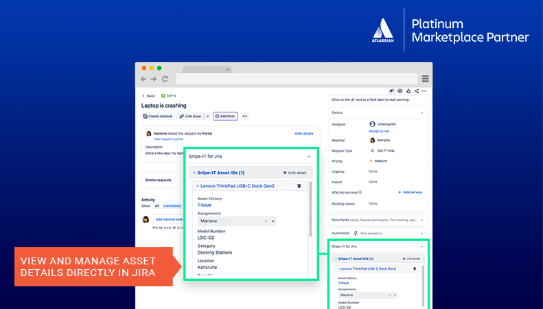 Get more done faster without leaving Jira. 
View and edit assets, licenses, accessories and consumables directly in the agent view.

Have a direct link to the corresponding asset in your Snipe-IT instance.