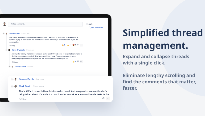 The simplest threaded comments app in Jira. Install today, start organizing comments right away. 

Stop wondering which comments are related. Install Threaded Comments for Jira and give users instant comment clarity.