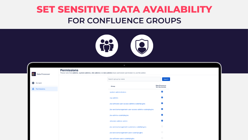 ​Take charge of your Confluence data with customizable access. Securely define who sees what, aligning sensitive data availability with specific Confluence Groups and permissions set by admins.