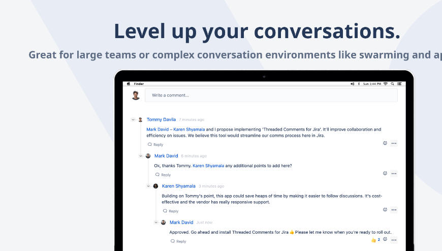 Amazingly simple threaded comments for Jira. Give teams immediate context and stop worrying about losing track of which comments actually go together.