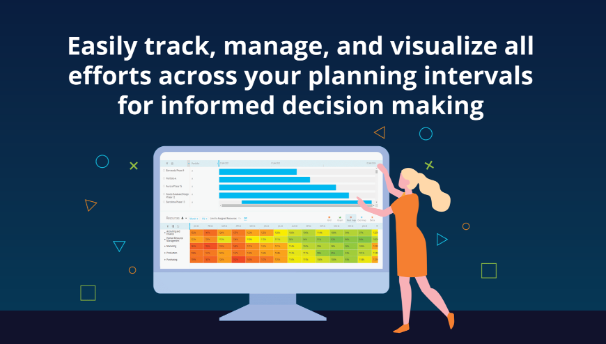 ​Easily track, manage, and visualize all efforts across your planning intervals for informed decision making