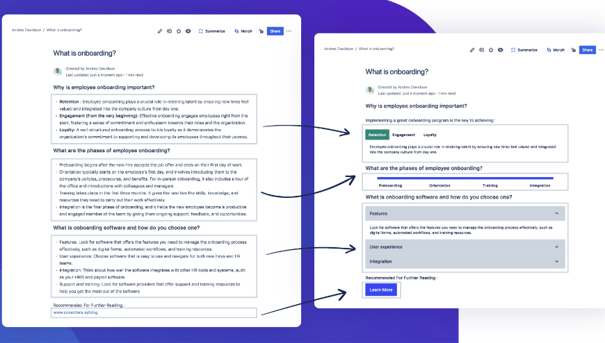 ​

Convert unformatted text into a well-organized Confluence page. Ideal if you are unsure of which macros to use or are unfamiliar with Confluence’s formatting macros.