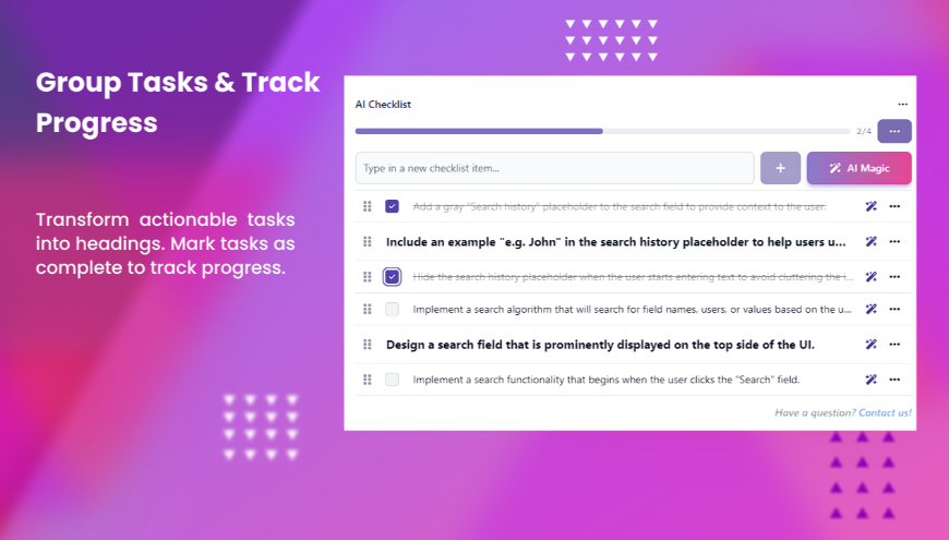 Transform actionable tasks into headings. Mark tasks as complete to track progress.​