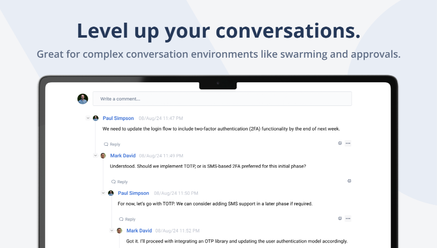 Amazingly simple threaded comments for Jira. Give teams immediate context and stop worrying about losing track of which comments actually go together.