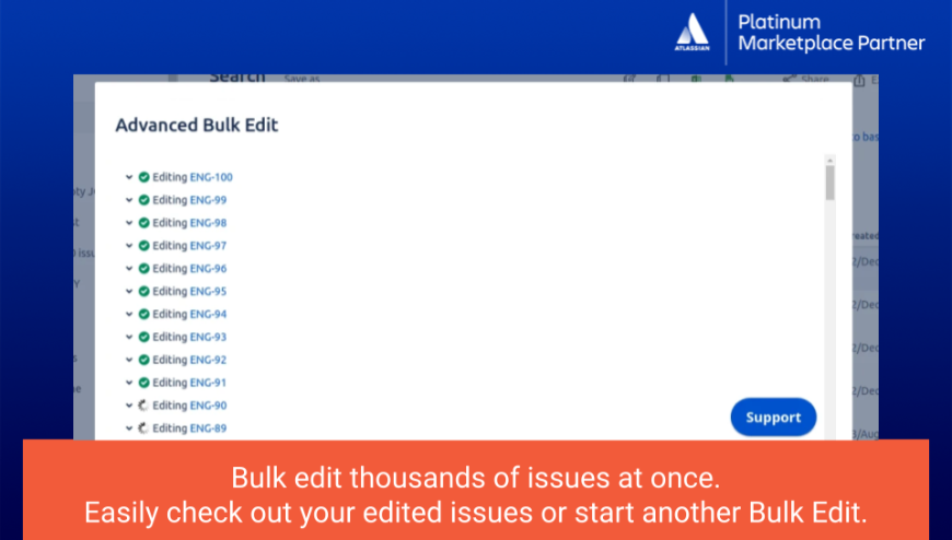 Delete obsolete text, update descriptions and bulk edit summaries. Add prefix, suffix or replace a string in text fields. Add or remove watchers, update labels, optimize field values and enhance issue organization