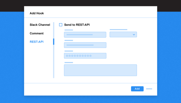 Connect additional Send Hooks and notify internal and external recipients via Slack or REST API.