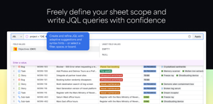 Intimidated by JQL? Not anymore with our revolutionary scope composer bar. Craft just the right sheet scope for the job in no time, with adaptive suggestions and syntax hints, or simply pick a filter as your sheet scope.