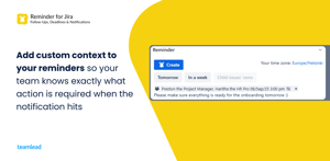 Add custom context to your reminders so your team knows exactly what action is required when the notification hits