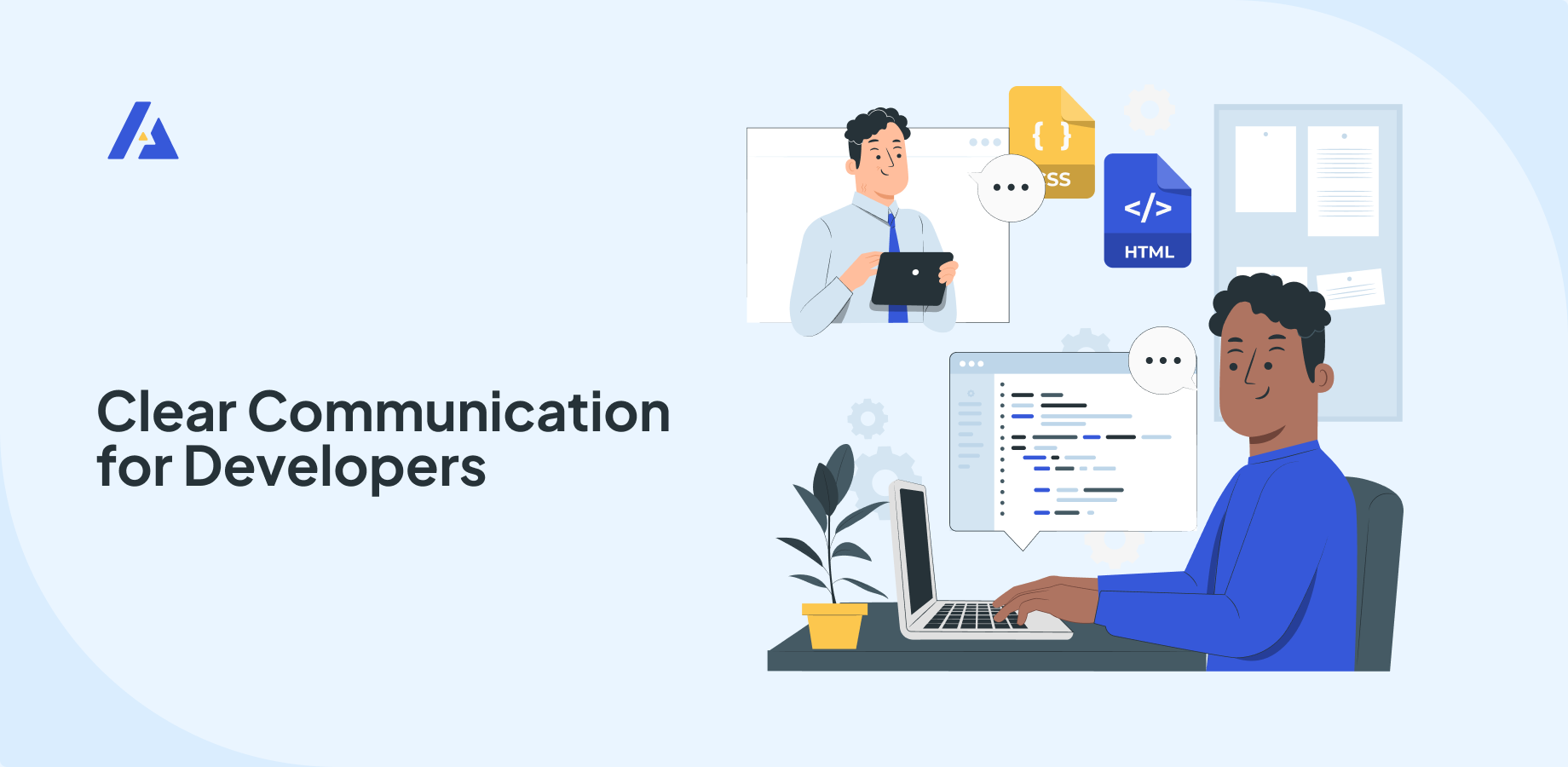 Provide developers with clear, actionable requirements, reducing the need for follow-up questions and ensuring efficient progress.