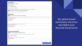 Define security and access permission to secure your Governance needs.