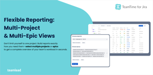 Create cross-project reports by selecting multiple projects or epics to get a complete overview of your team's workload.