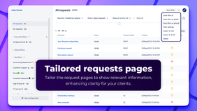 Tailored requests pages. Tailor the request pages to show relevant information, enhancing clarity for your clients.