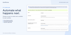Build workflows using ConfiForms IFTTTs around form events. Choose an action, apply a condition and use record values to create pages or drive integrations.