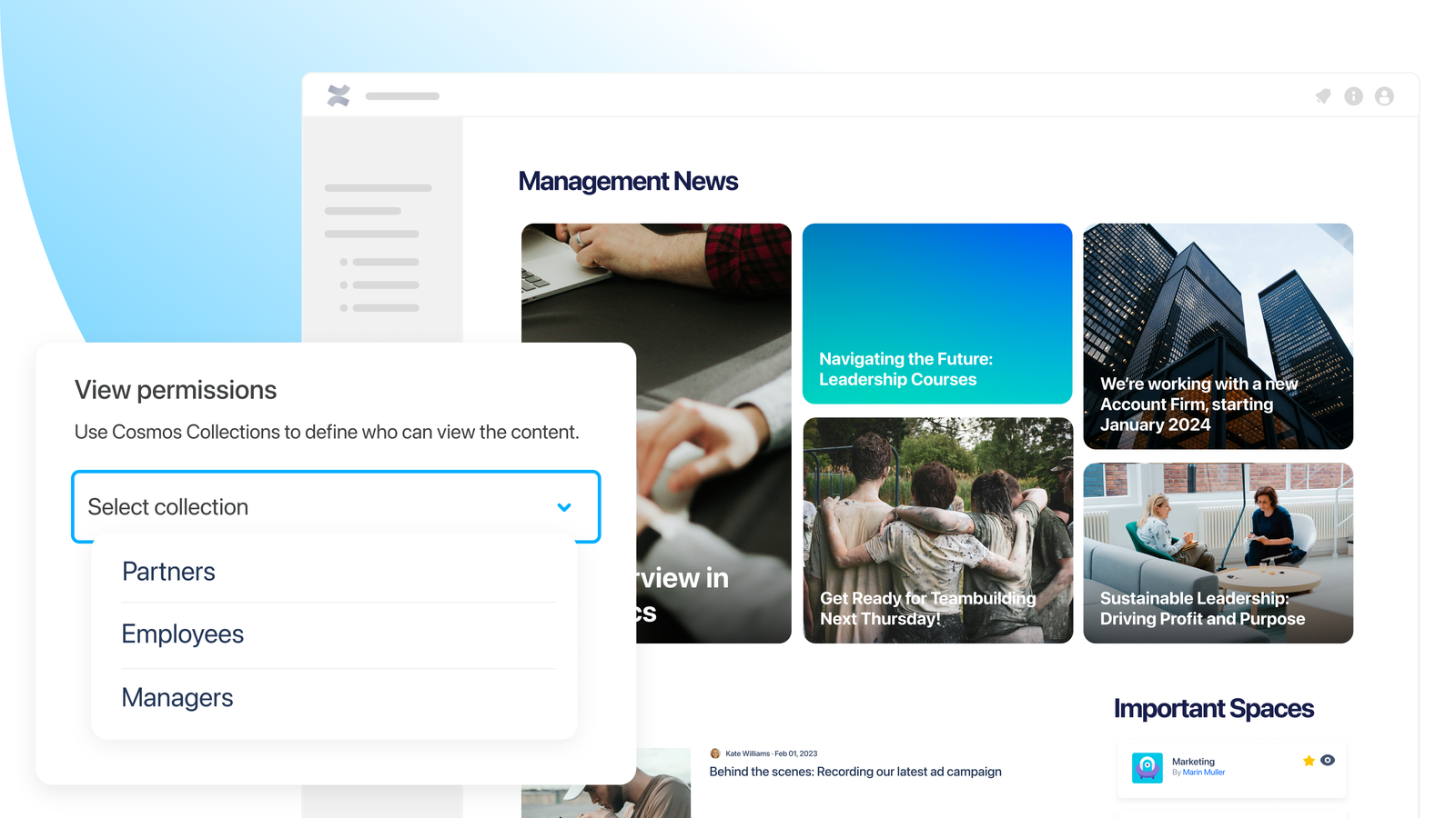 Pulse provides role-specific content. Every space and page can be customized to fit your corporate colors and branding. With FREE Cosmos integration, you can define your target audience and control access to content.