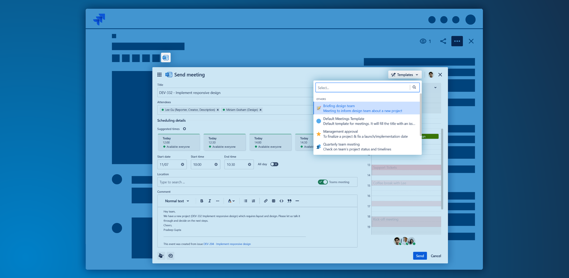 Send Outlook calendar invites directly from Jira, including a Microsoft Teams meeting link. Work with templates to simplify scheduling and add a meeting comment to the issue.