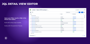Open your filter result or JQL in the Detail View Editor. Bulk edit using copy & paste. Easily edit thousands of issues.