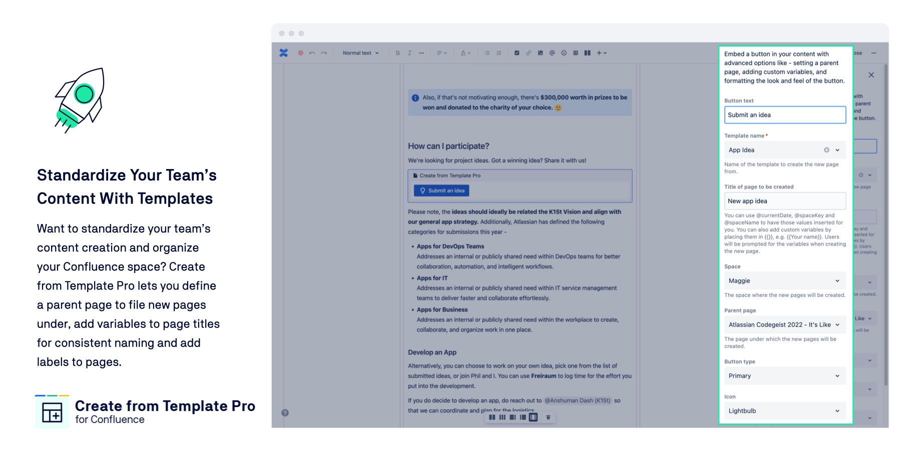 Standardize your team’s content creation with Create from Template Pro. Define a parent page to file new pages under, add variables to page titles for consistent naming and add labels to pages.