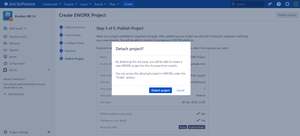 Ability to Detach EWORK project from the Jira Ticket in order to create it from the scratch