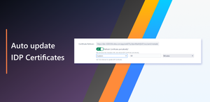 Auto-Update IDP Certificate for smooth user login experience