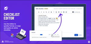 Apply formatting to the entire checklist in one go. Add descriptions and subheadings. Copy and paste checklists from one Jira issue to another, or from outside sources.