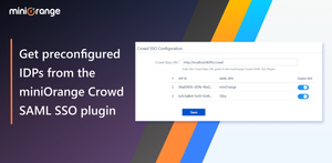 Select pre-configured IDPs from the miniorange Crowd SAML plugin.
