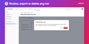Keep your sandbox clean. Every issue carries a run label, so you can review, export or delete test data run by run. Deleting a run removes its issues and sub-tasks with no notification emails.