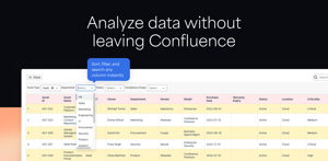 Explore large datasets directly in Confluence with instant filtering, sorting, and search. Find the information you need faster without switching to spreadsheets or external tools.