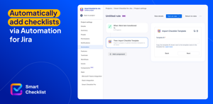 Automatically add checklists via Automation for Jira integration with Smart Checklist