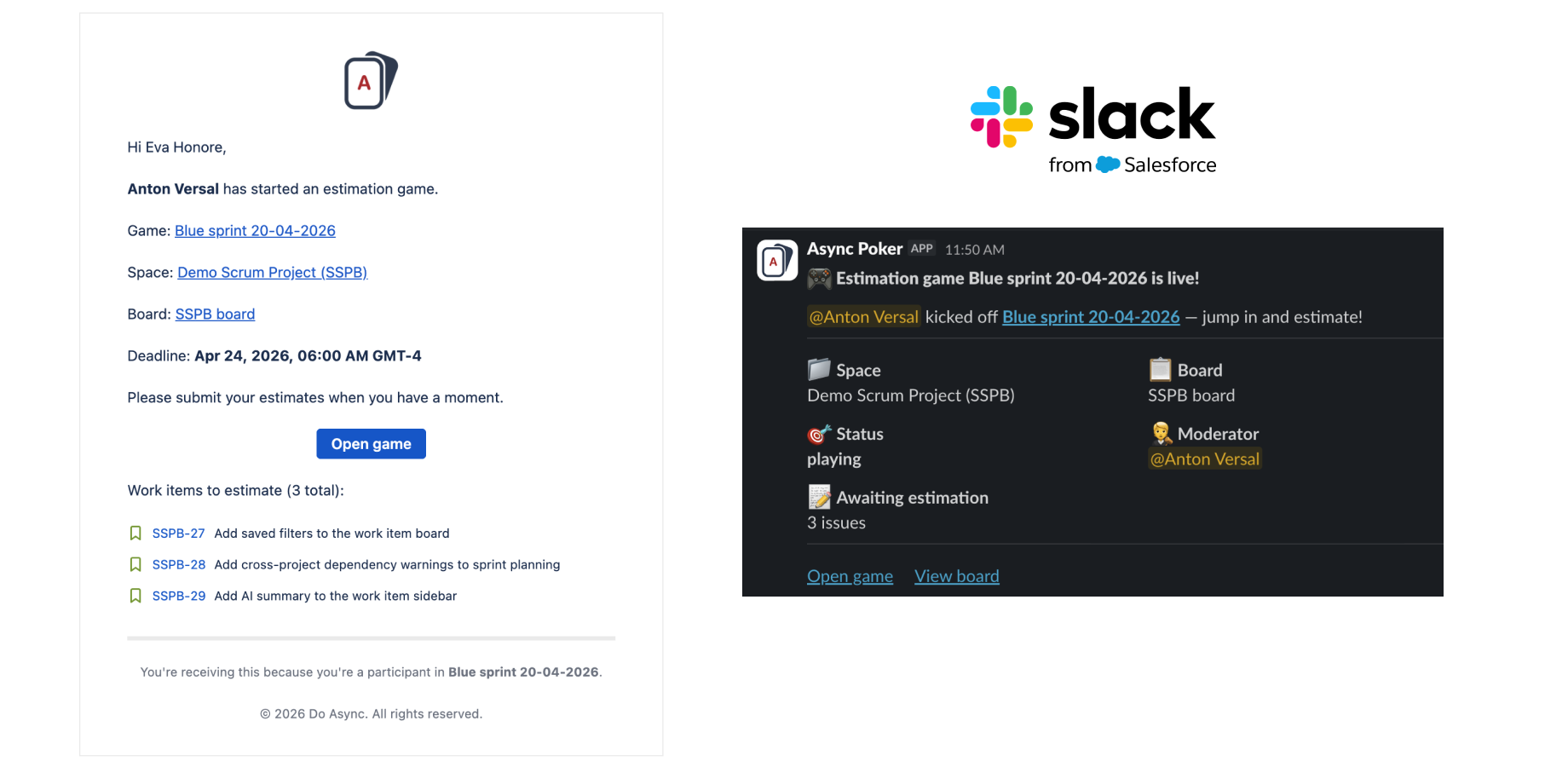 Reach participants in the tools they already use, so backlog estimation keeps moving across time zones and schedules.