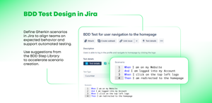 With BDD Test design, you can define Gherkin scenarios in Jira to align teams on expected behavior and support automated testing. Use suggestions from the BDD Step Library to accelerate creation.