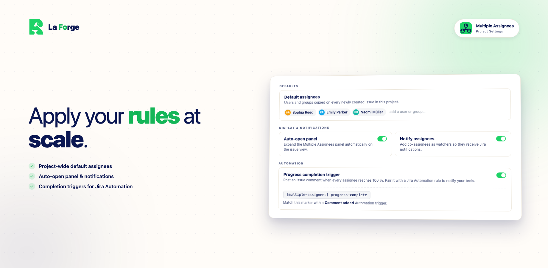 Project defaults, watcher policies and completion triggers — set them once and let every new issue inherit them. Configure default assignees, notifications and automation per project, scale across the team.