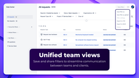 Unified team views. Save and share filters to streamline communication between teams and clients.