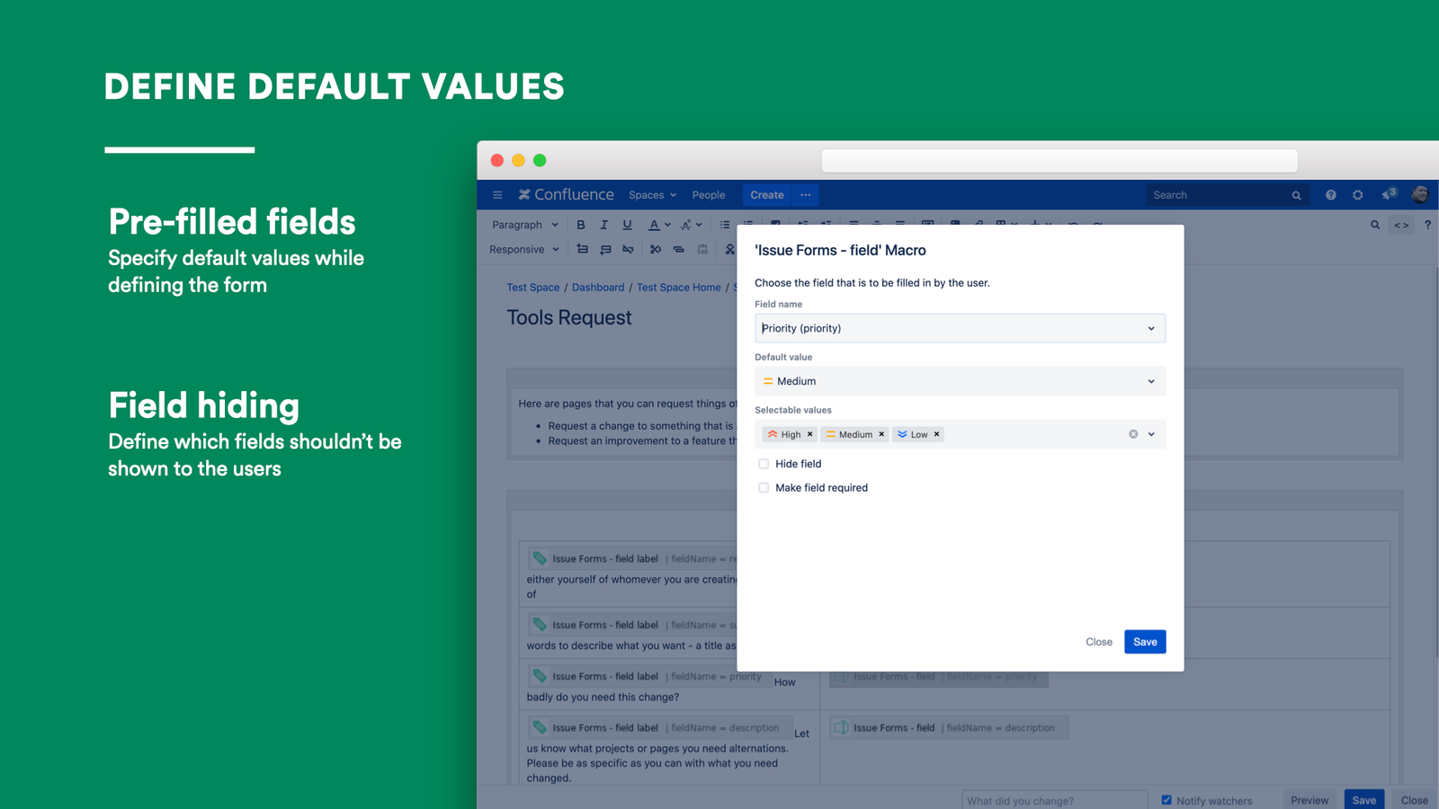 Specify default values while defining the form and therefore create templates for Jira issues.