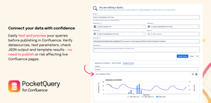 Preview your queries before they go live – see the results instantly in the PocketQuery UI without affecting live Confluence pages.
