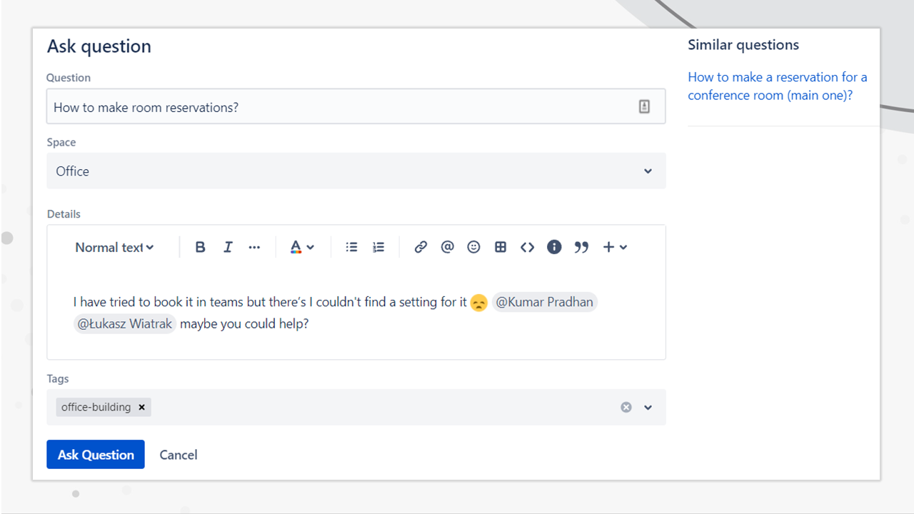 And get the answer fast! Experts can be mentioned or automatically notified on Slack, Microsoft Teams, Google Chat, or through email. Avoid duplicates thanks to suggested similar questions.