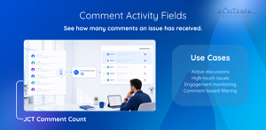 Use comment counts to identify active discussions, high-touch issues, and work that needs closer engagement.