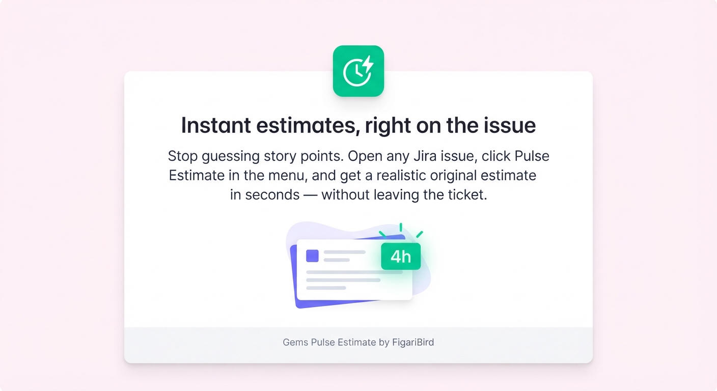 One click from the issue menu. Gems Pulse Estimate generates a time estimate and writes it to Original Estimate — no tab switching, no new screens.