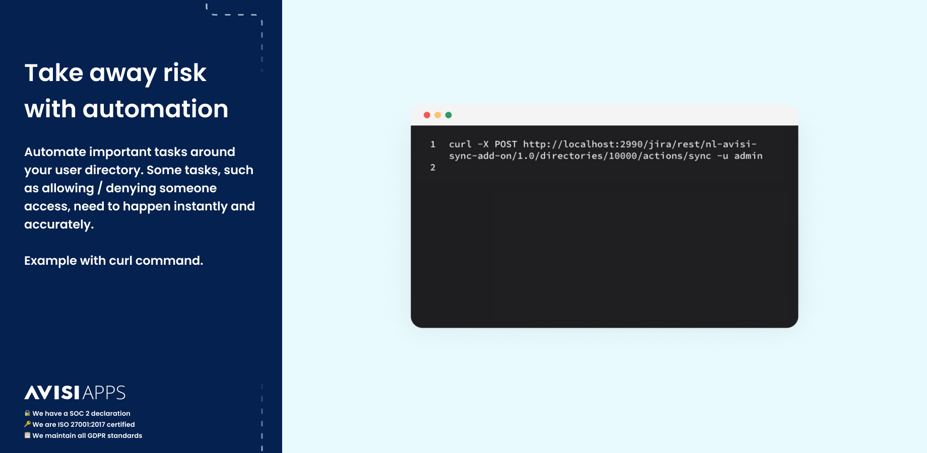 Automate important tasks around your user directory. Some tasks, such as allowing / denying someone access, need to happen instantly and accurately.