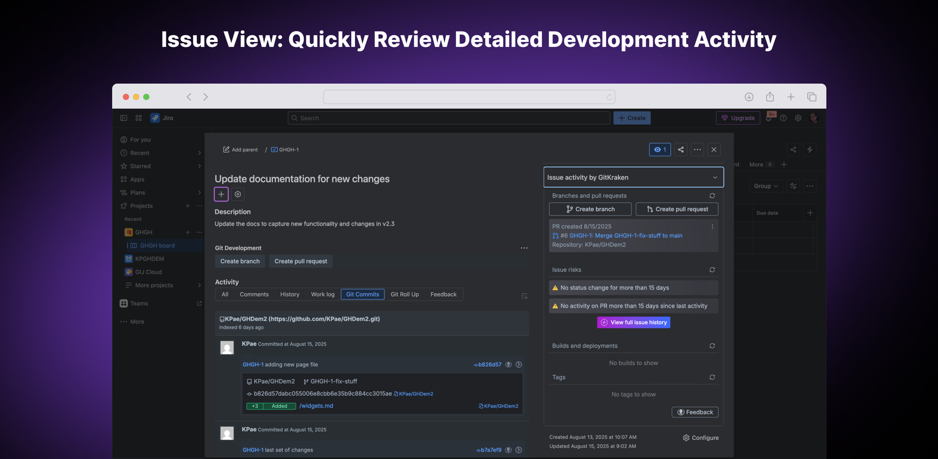 View Git branches, commits, pull requests, and tags from within the Jira issue view and across summary views that make it easy for your team to see activity across multiple issues at one time.