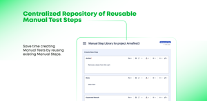 Save time creating Manual Tests by reusing existing Manual steps from the Manual Step Library.