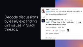 Expand Jira issues in Slack to get more information without context switching.