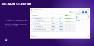 Add column to customize your view. Jira fields and ESU progress bars and counters are available.