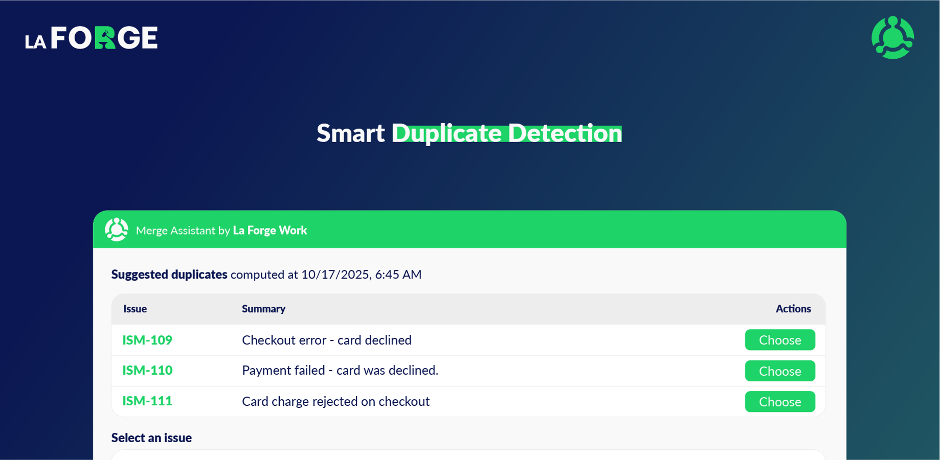 Stop wasting time managing duplicates. Merge Assistant automatically detects similar issues across your projects and displays smart merge suggestions right inside Jira.