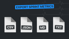 Export sprint data to CSV, JSON, Markdown, or TXT for reporting, analysis, or backups