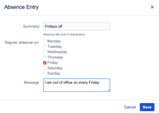 Add recurring absences if you are out of office every week on certain days.