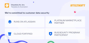 We’re committed to customer data security and reliability. Our app is Cloud Fortified, part of the Bug Bounty Program, and runs on Atlassian infrastructure.
