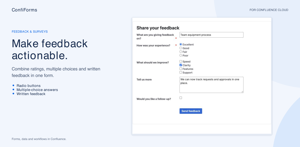 Collect feedback that matters - with ratings, multiple-choice questions and comments. Give people a clear form and keep their responses in Confluence.