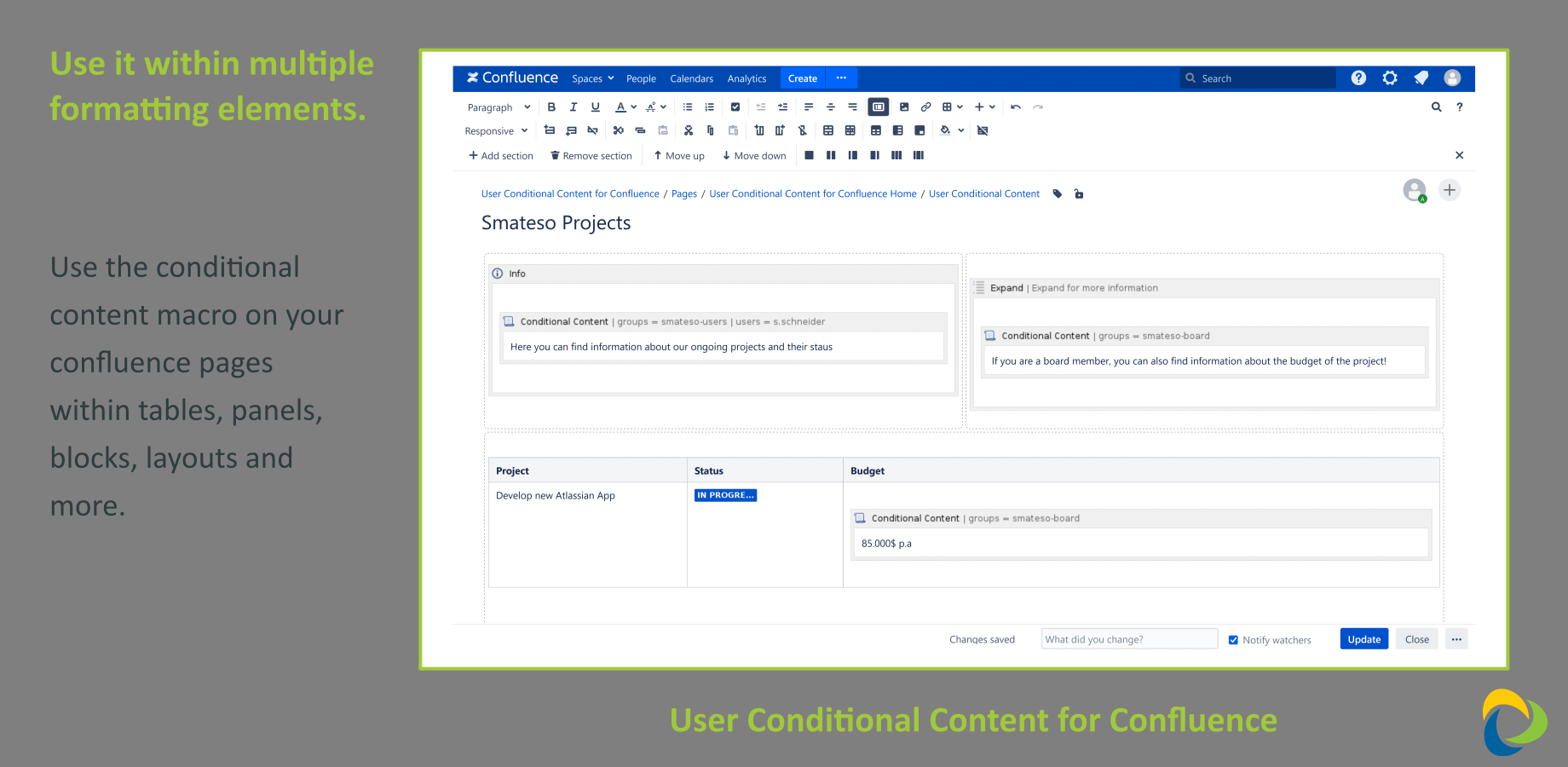 Not only useable in plain text but also in different formatting elements such as tables, panels, blocks, layouts and more.