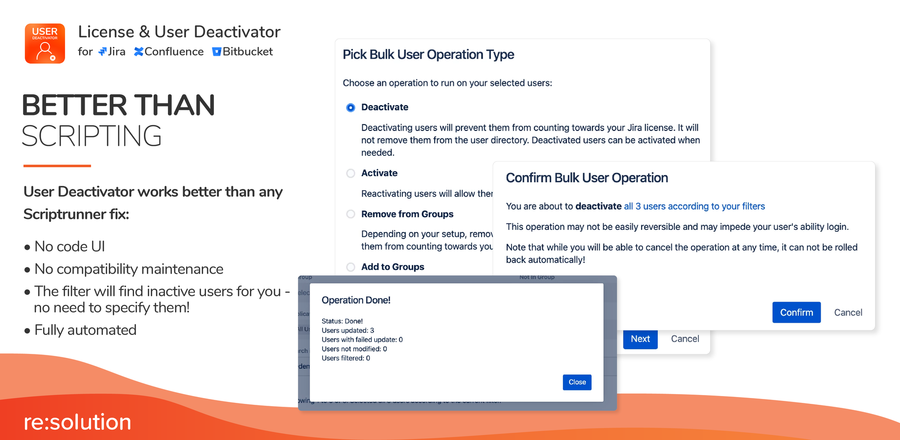 User Deactivator automatically deactivates or removes users from groups and sends a summary report with the results via email. 
Manual user filtering & bulk operations: de-/ reactivation, add or remove users from groups